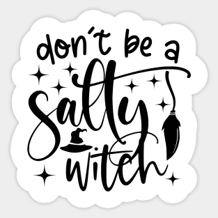 Don't Be a Salty Witch Sticker